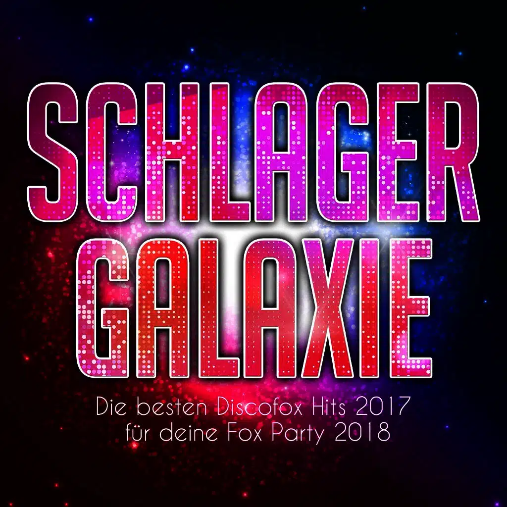 Schlager Galaxie - Die besten Discofox Hits 2017 für deine Fox Party 2018