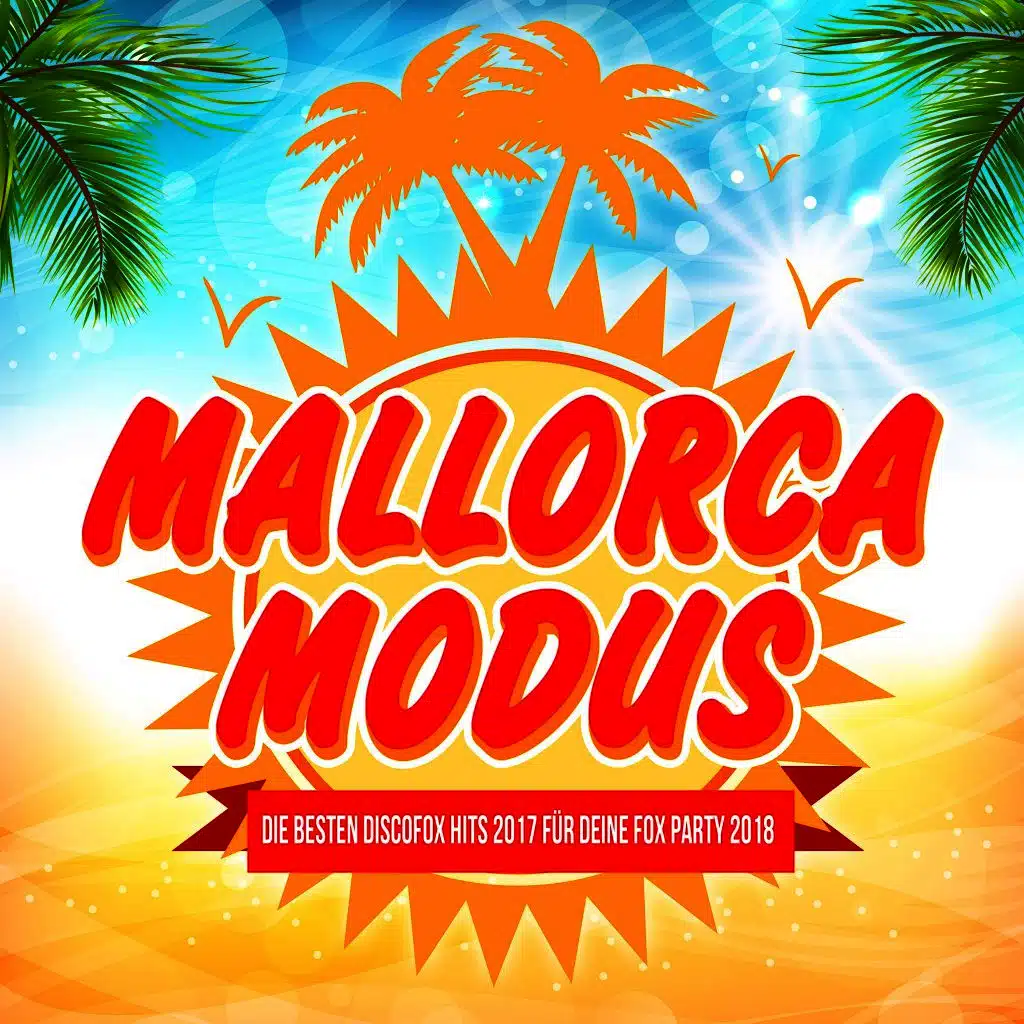 Mallorca Modus - Die besten Discofox Hits 2017 für deine Fox Party 2018
