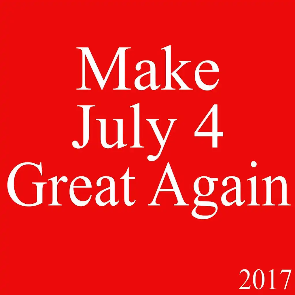 Make July 4 Great Again (2017)