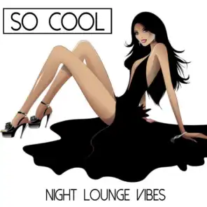 So Cool - Night Lounge Vibes