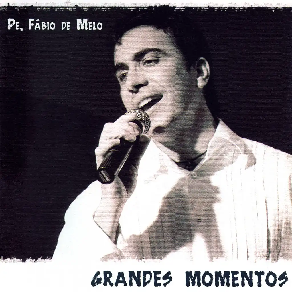 Grandes Momentos (Pe. Fábio de Melo)