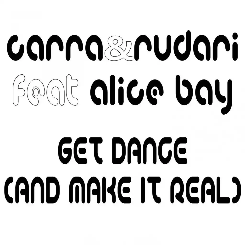 Get Dance (And Make it Real) [feat. Alice Bay]