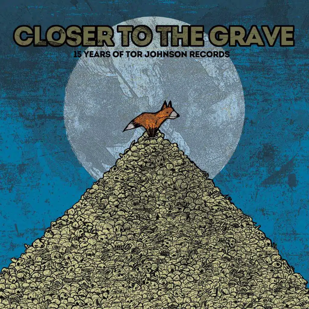 Closer to the Grave: 15 Years of Tor Johnson Records