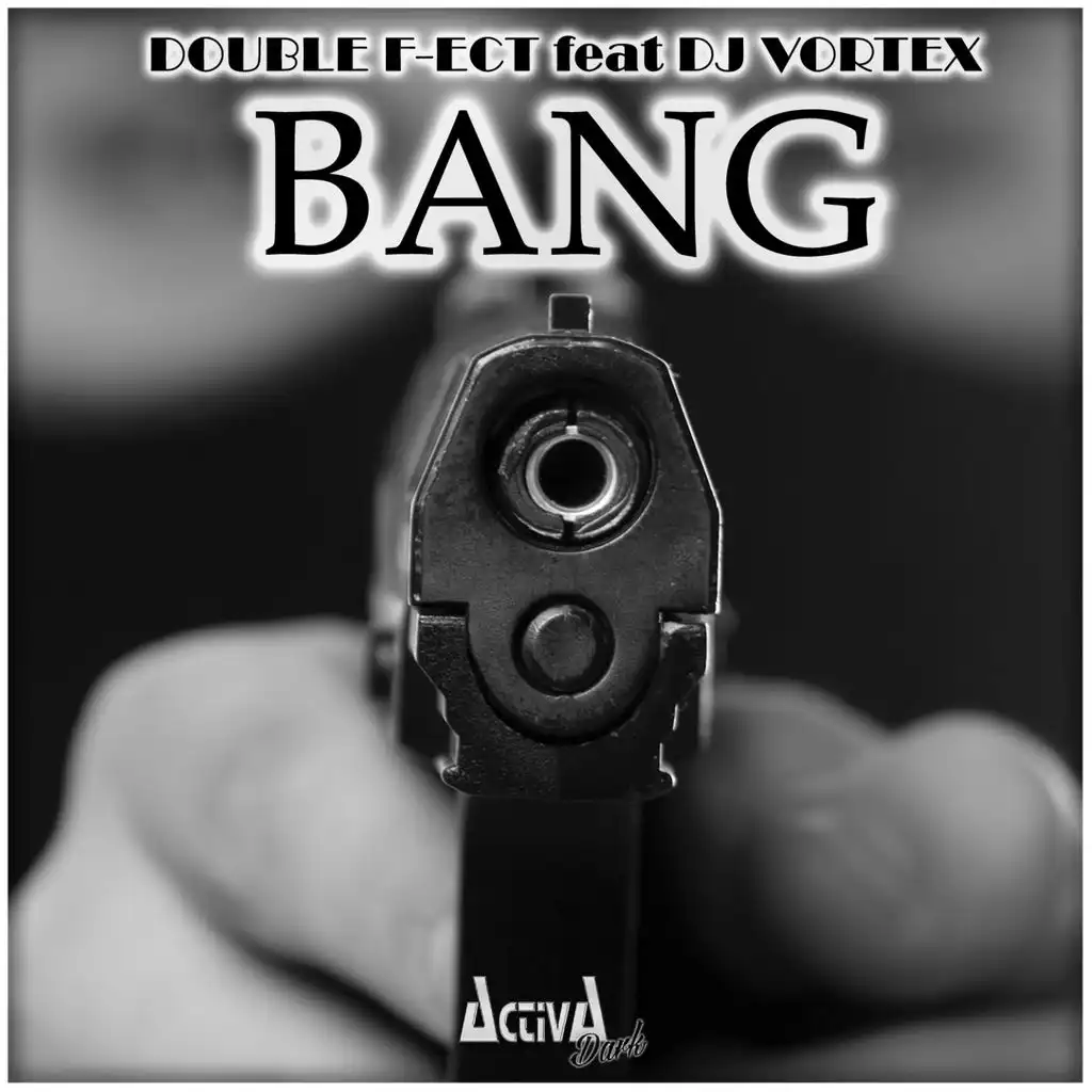 Bang (ft. DJ Vortex)