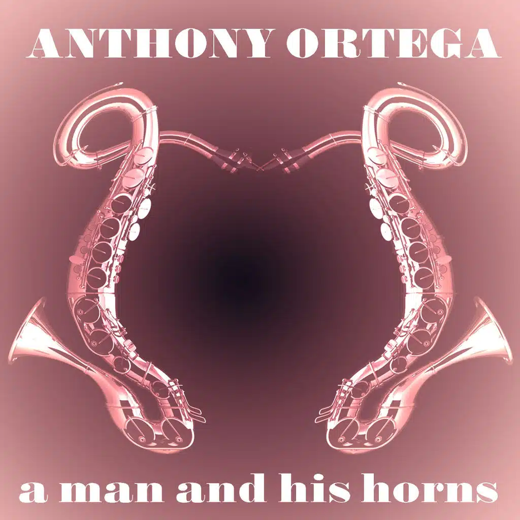 Anthony Ortega Quartet: A Man and His Horns