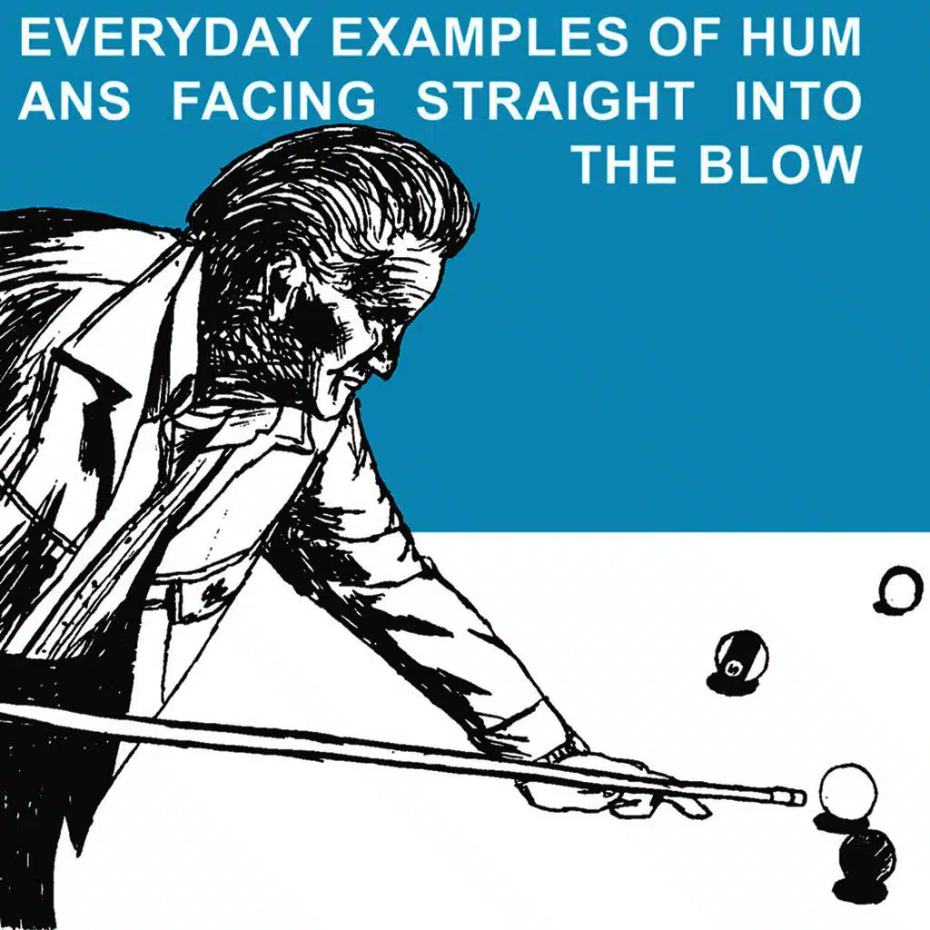 Everyday Examples of Humans Facing Straight Into the Blow (Reissue)