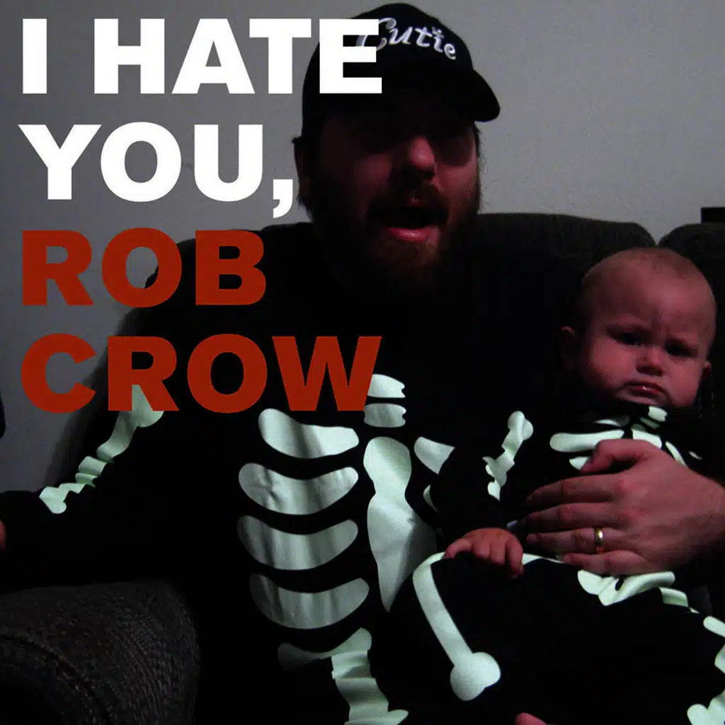 I Hate You, Rob Crow