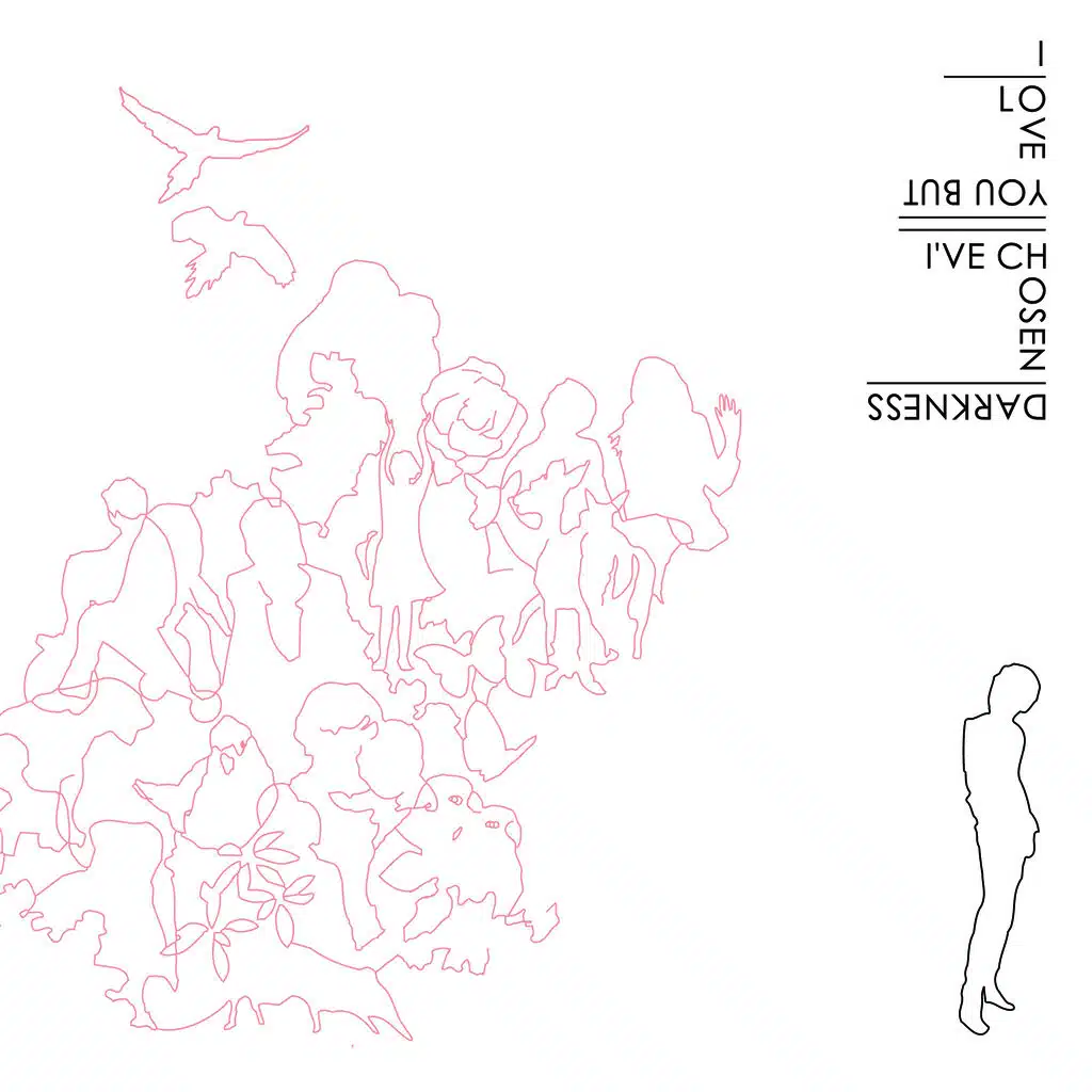 I Love You But I've Chosen Darkness