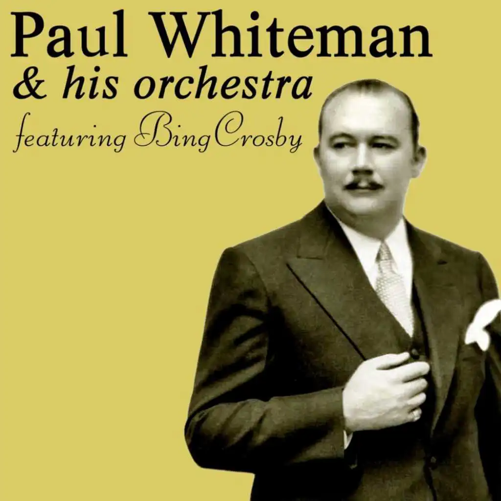 Paul Whiteman & His Orchestra Featuring Bing Crosby