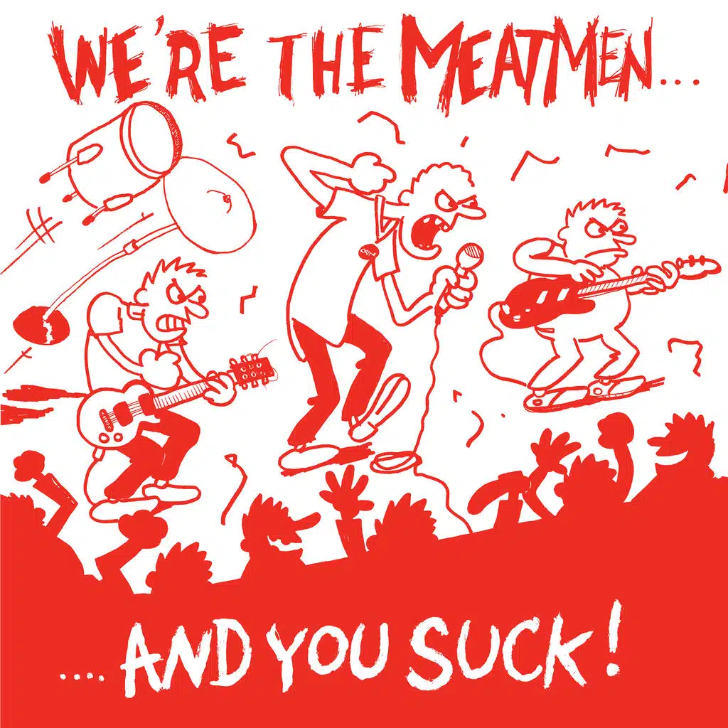 We're the Meatmen and You Suck