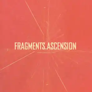 Fragments / Ascension
