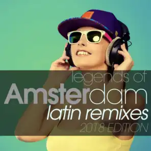 Legends of Amsterdam Latin Remixes 2018 Edition