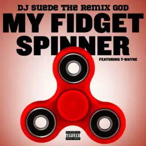 My Fidgit Spinner (ft. T-Wayne)