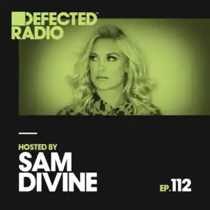 Defected Radio Episode 112 (hosted by Sam Divine)