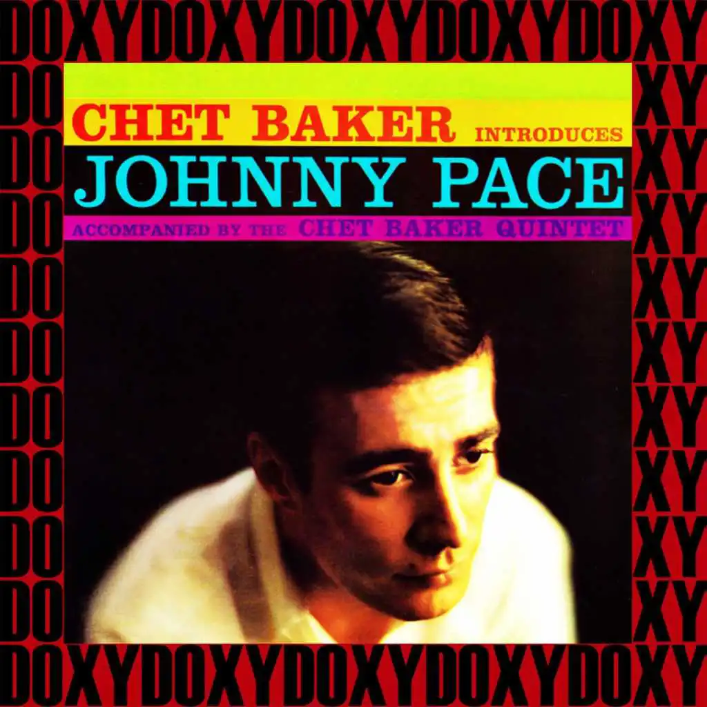 Chet Baker Introduces Johnny Pace Accompanied By The Chet Baker Quintet (Hd Remastered Edition, Doxy Collection)