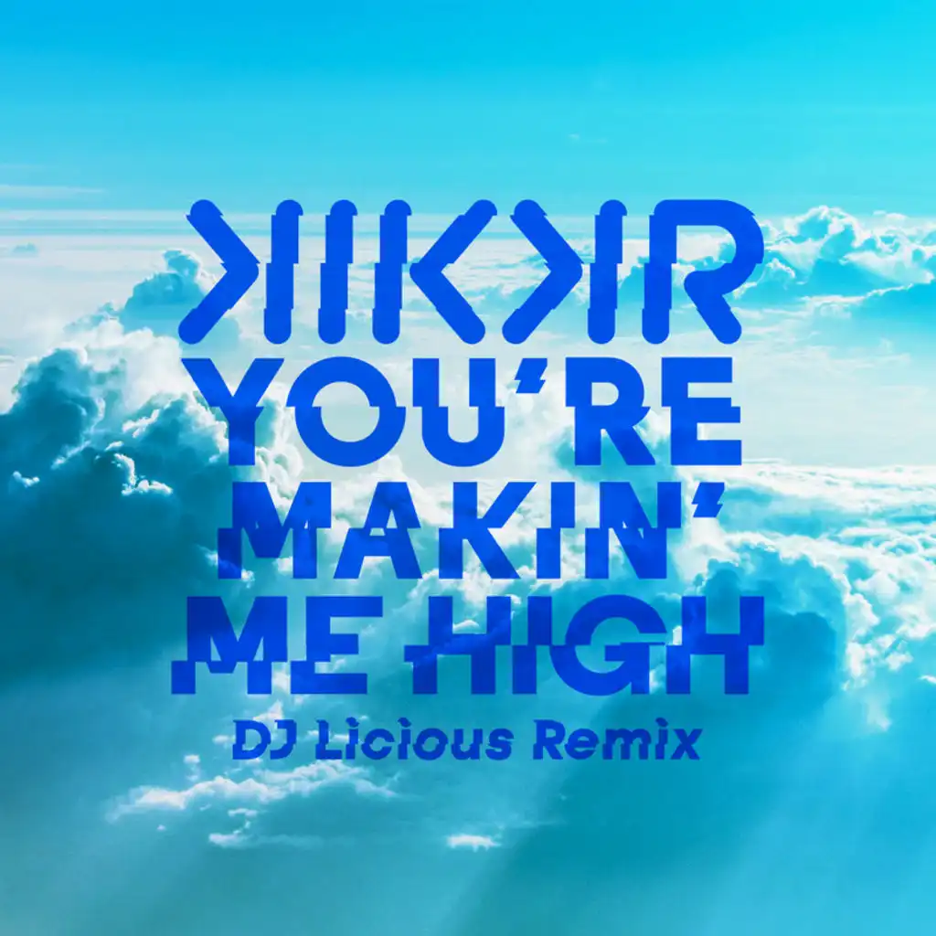 You're Makin' Me High (DJ Licious Remix) [feat. Ideh]