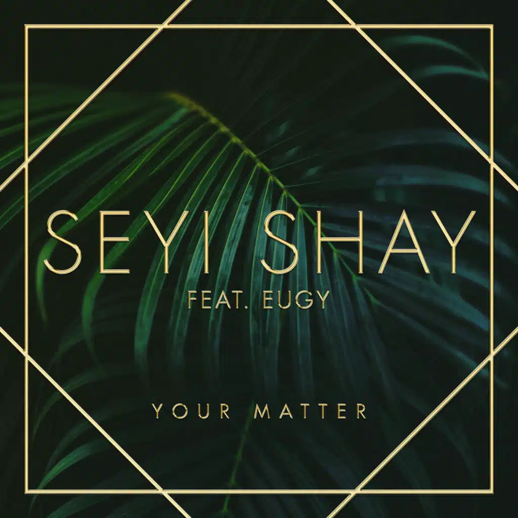 Your Matter (feat. Eugy & Efosa)
