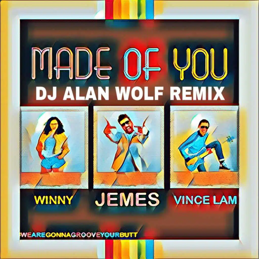 Made of You (Dj Alan Wolf Remix) [feat. Winny & Vince Lam]