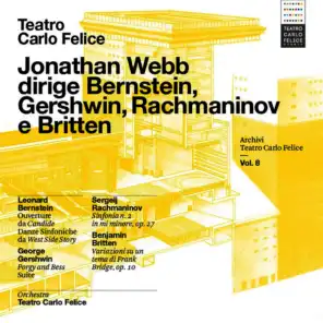 Archivi del Teatro Carlo Felice, vol. 8; Jonathan Webb dirige Bernstein, Gershwin, Rachmaninov & Britten