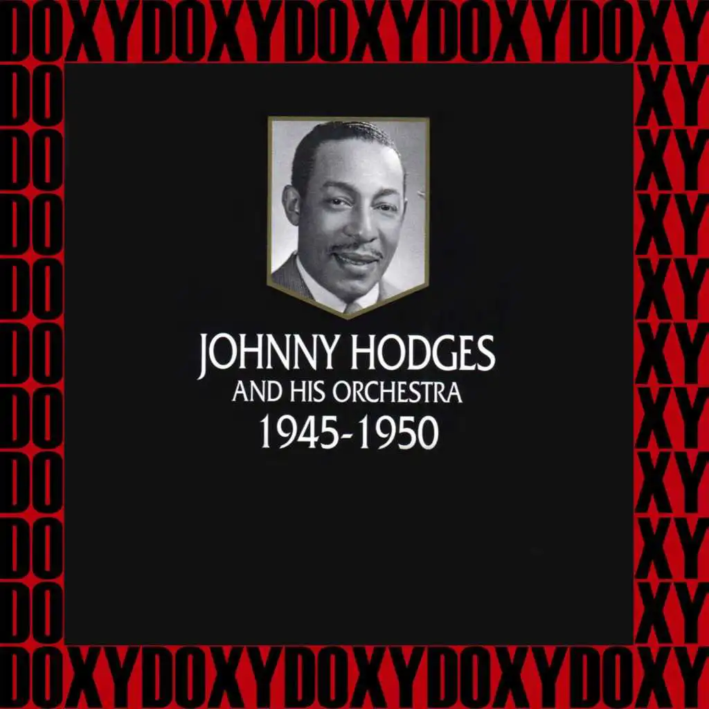 Johnny Hodges And His Orchestra 1945-1950 (Hd Remastered Edition, Doxy Collection)