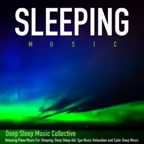 Sleeping Music: Relaxing Piano Music for Sleeping, Deep Sleep Aid, Spa Music Relaxation and Calm Sleep Music
