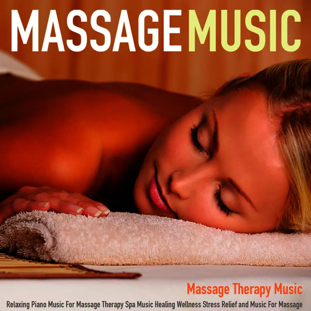 Massage Music: Relaxing Piano Music for Massage Therapy Spa Music Healing Wellness Stress Relief and Music for Massage
