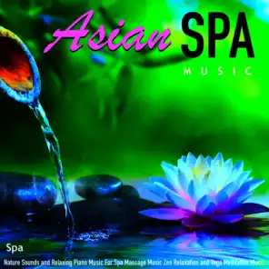 Asian Spa Music: Nature Sounds and Relaxing Piano Music for Spa, Massage Music, Zen Relaxation and Yoga Meditation Music