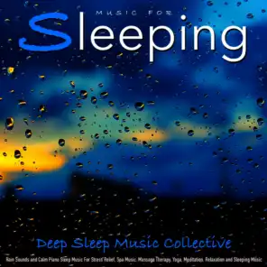 Music for Sleeping: Rain Sounds and Calm Piano Sleep Music for Stress Relief, Spa Music, Massage Therapy, Yoga, Meditation, and Sleeping Music