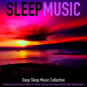 Sleep Music: Soothing Sounds of Ocean Waves for Sleep, Relaxing Piano Sleep Aid and Calm Sleeping Music