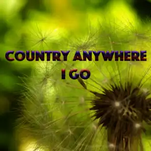 Country Anywhere I Go