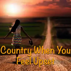 Country When You Feel Upset