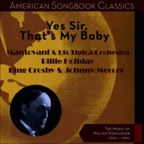 Yes Sir, That's My Baby (The Music of WAlter Donaldson - Original Recordings 1934 - 1941)