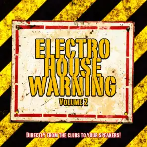 Electro House Warning, Vol. 2 (Directly from the Clubs to Your Speakers!)