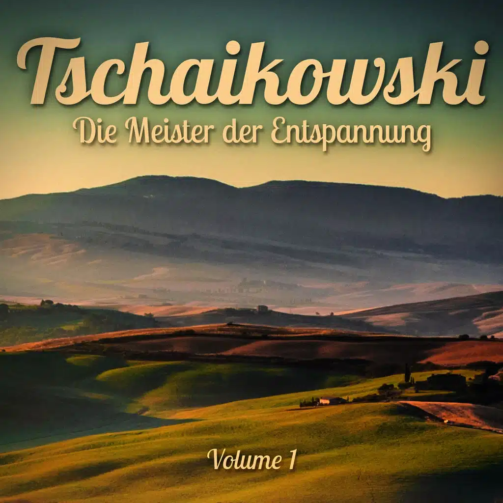 Die Meister der Entspannung: Tschaikowski, Vol. 1
