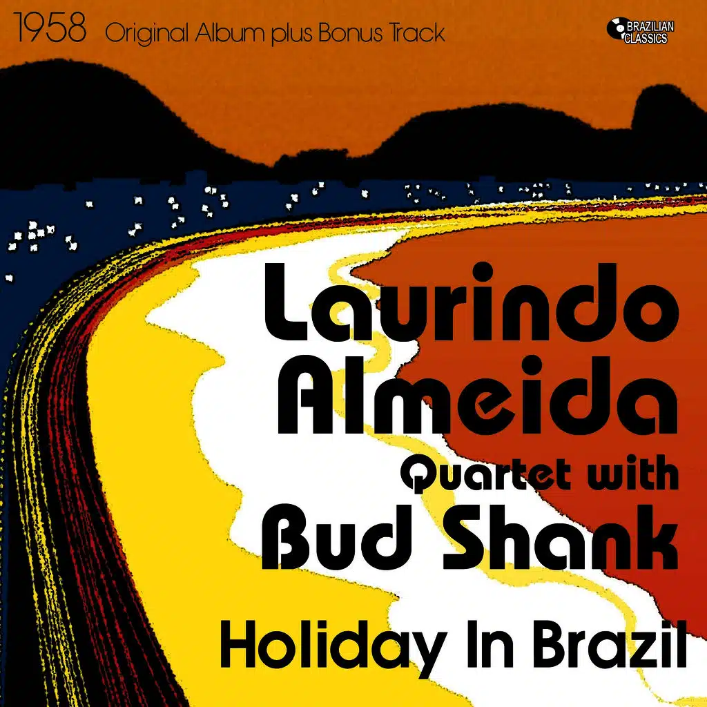 Holiday in Brazil (Original Bossa Nova Album Plus Bonus Tracks, 1958) [feat. Bud Shank]