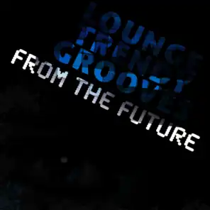 Lounge Trendy Grooves from the Future
