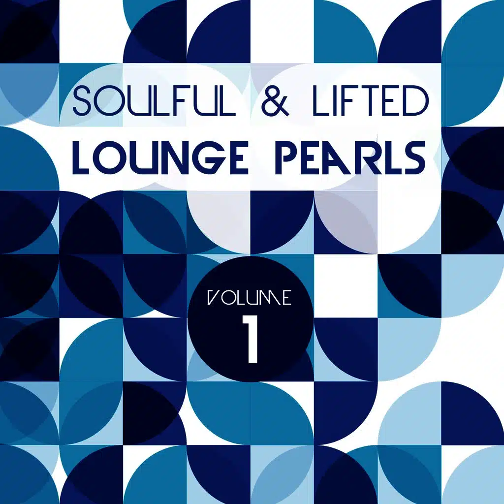 Soulful and Lifted Lounge Pearls, Vol. 1 (A Great Collection of Groovy Lounge Traxx)