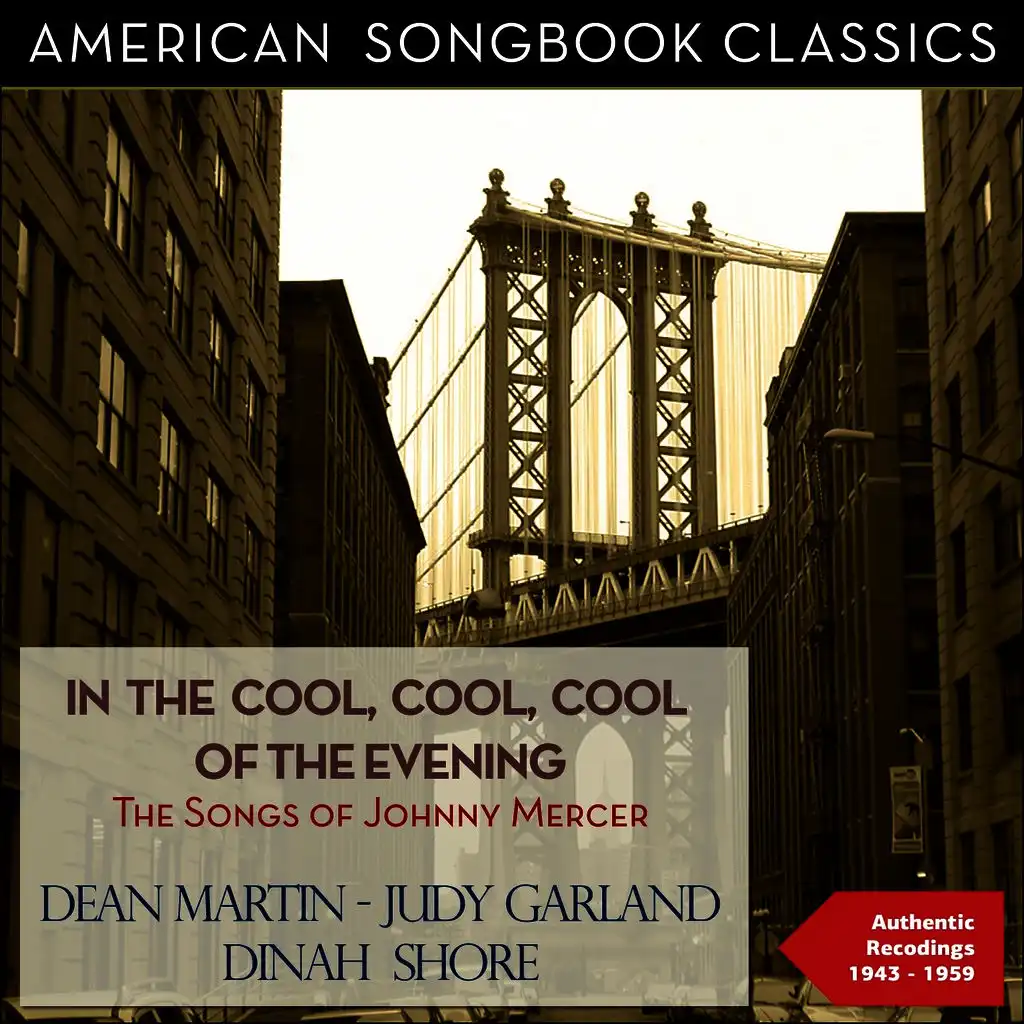 In the Cool, Cool, Cool of the Evening (The Songs of Johnny Mercer - Authentic Recordings 1943 - 1959)