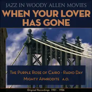 When Your Lover Has Gone (Jazz in Woody Allen Movies - Original Recordings 1931 - 1936)