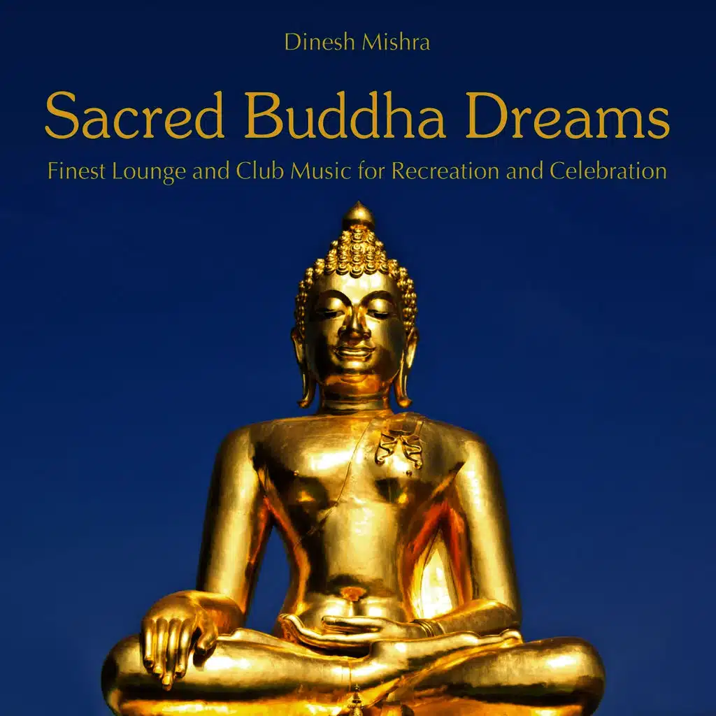Sacred Buddha Dreams (Finest Lounge and Club Music for Recreation and Celebration)