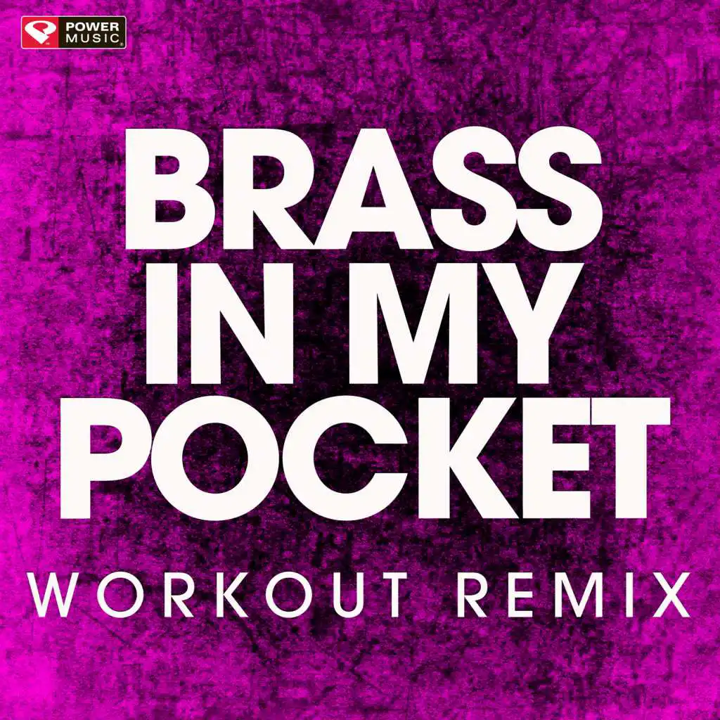 Brass in Pocket (Workout Remix)