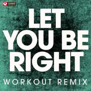 Let You Be Right (Workout Remix)