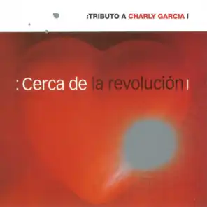 Cerca de la Revolución: Tributo a Charly García