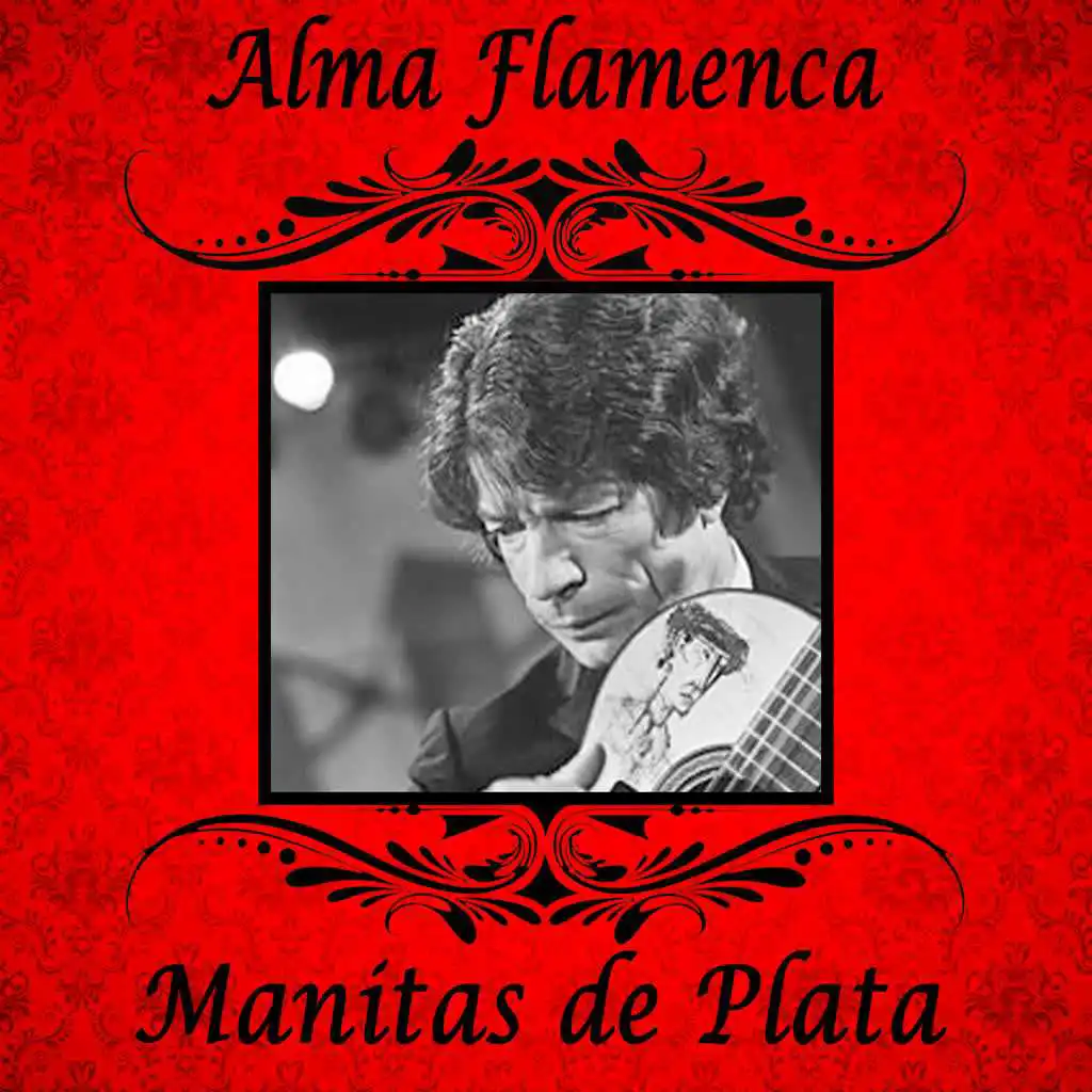 Alma Flamenca. Manitas de Plata