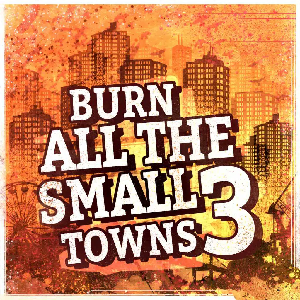 Burn All the Small Towns, Vol. 3