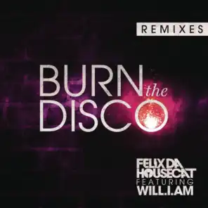 Burn The Disco (Remixes) [feat. will.i.am]