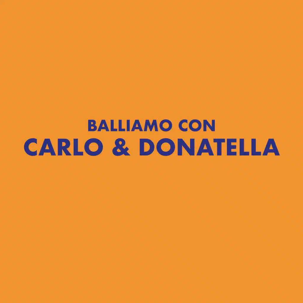 Balliamo con Carlo & Donatella