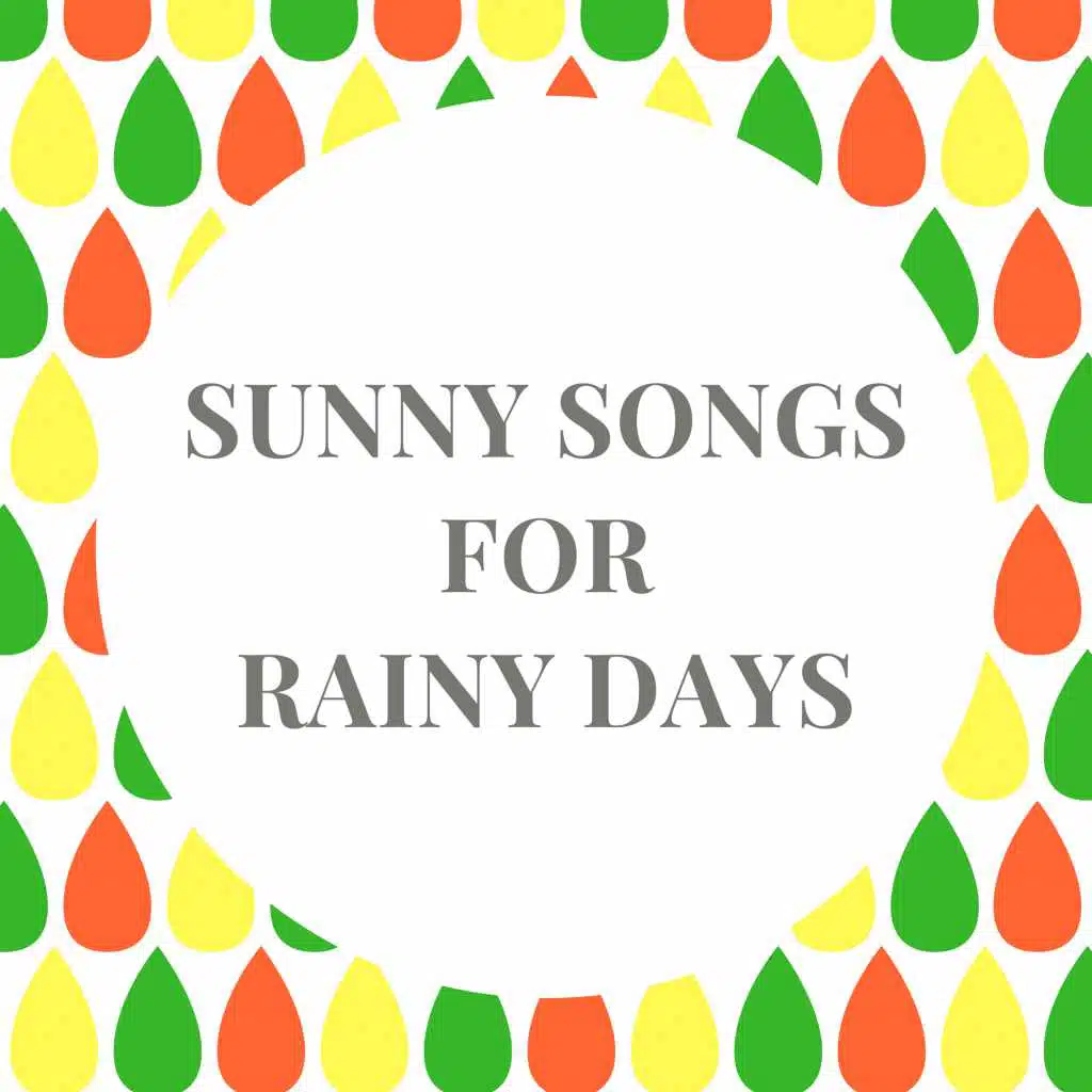 SUNNY SONGS FOR RAINY DAYS