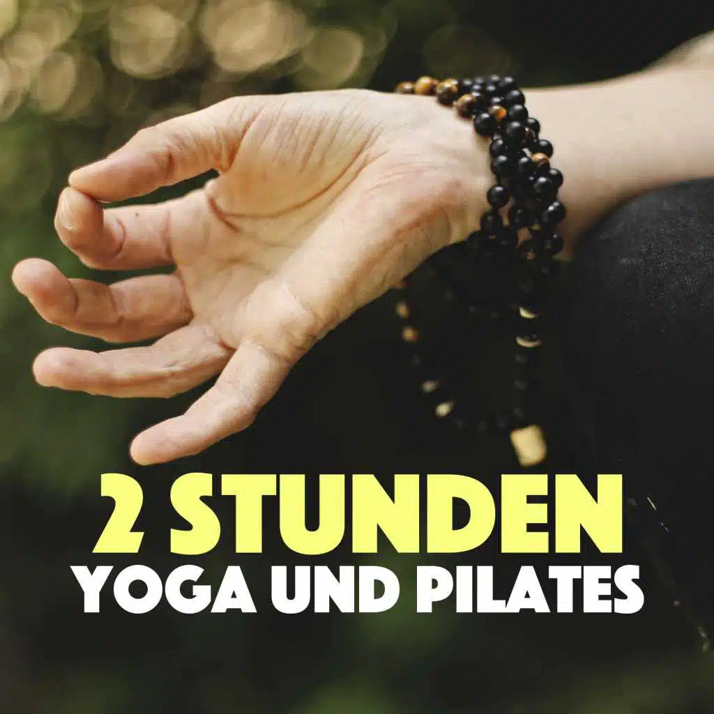 2 Stunden Yoga und Pilates - Beruhigende Musik