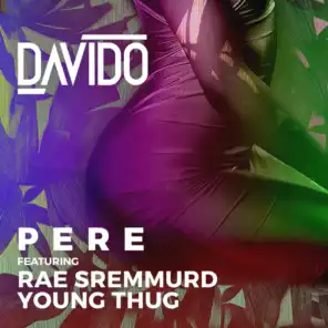 Pere (feat. Rae Sremmurd & Young Thug)